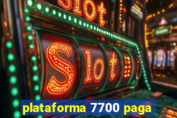 plataforma 7700 paga