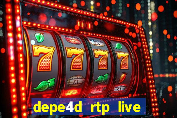 depe4d rtp live slot online