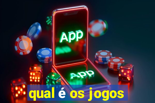 qual é os jogos