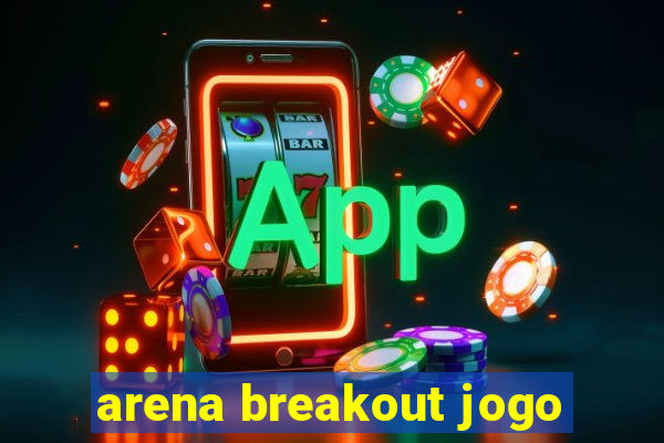 arena breakout jogo