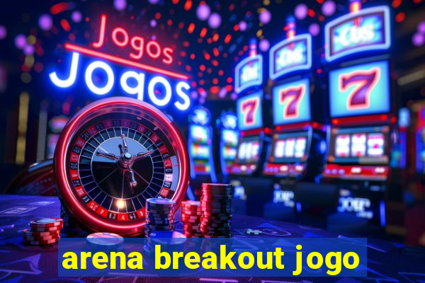 arena breakout jogo