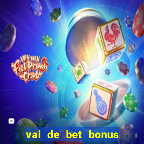 vai de bet bonus de cadastro