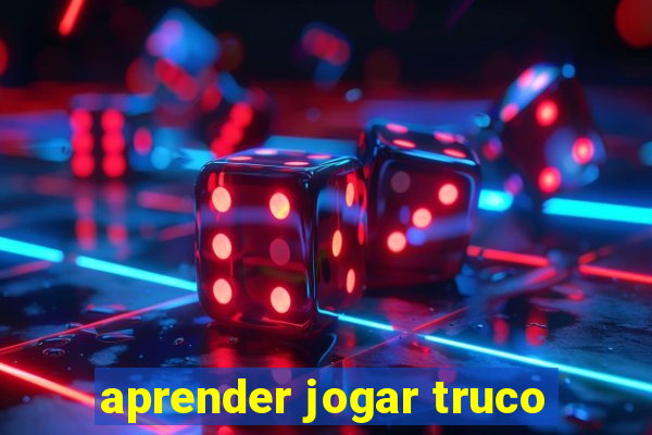 aprender jogar truco