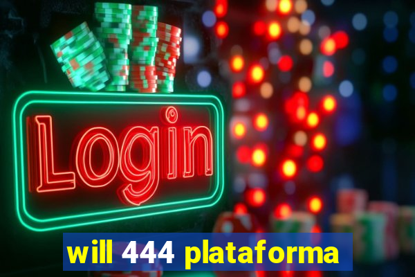 will 444 plataforma