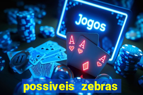 possiveis zebras futebol hoje