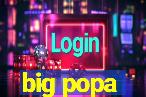 big popa