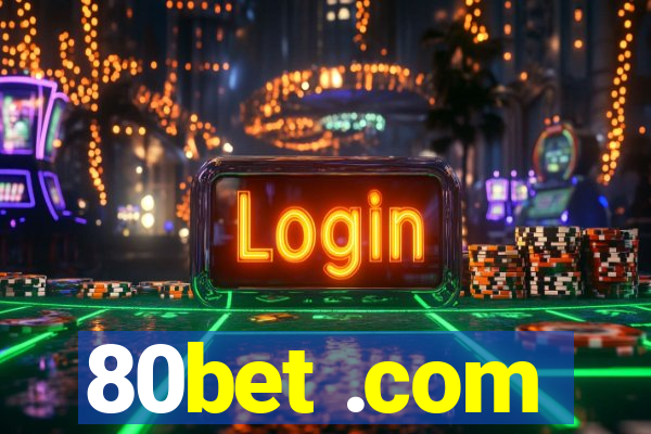 80bet .com