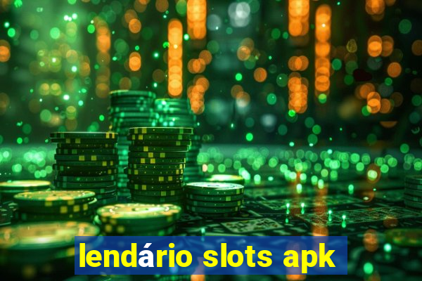 lendário slots apk