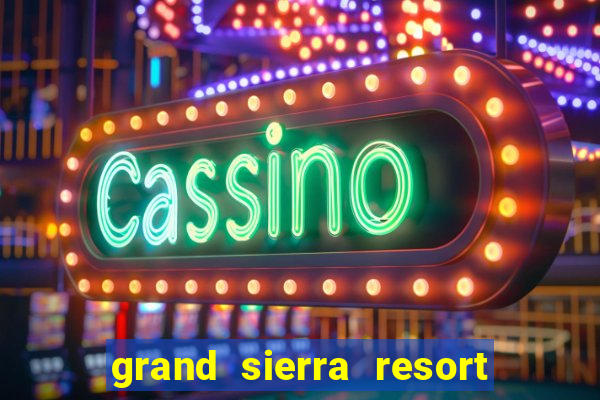 grand sierra resort & casino