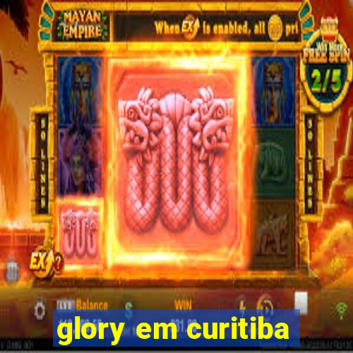 glory em curitiba