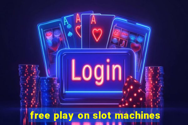 free play on slot machines