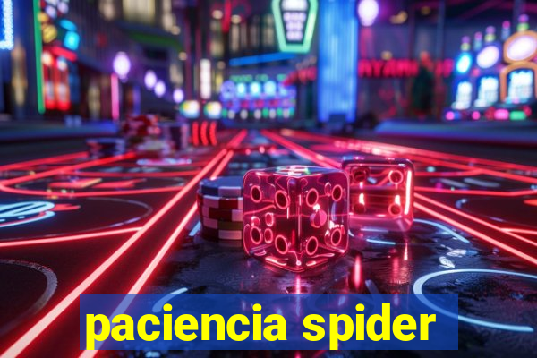 paciencia spider