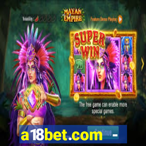 a18bet.com - caça-niqueis online casino