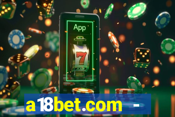 a18bet.com - caça-niqueis online casino