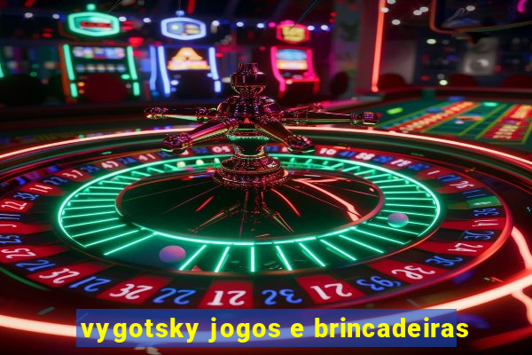 vygotsky jogos e brincadeiras