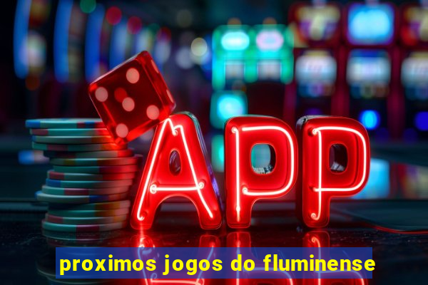 proximos jogos do fluminense