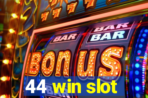 44 win slot