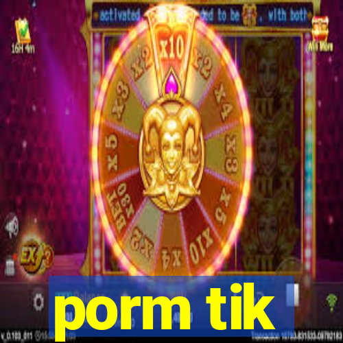 porm tik