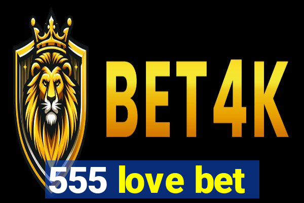 555 love bet