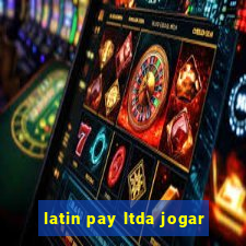 latin pay ltda jogar