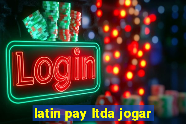 latin pay ltda jogar