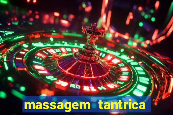 massagem tantrica zona leste