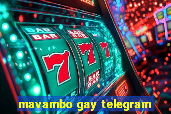 mavambo gay telegram