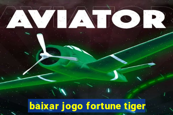 baixar jogo fortune tiger