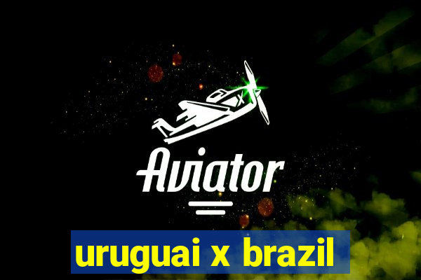 uruguai x brazil