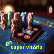 super vitória