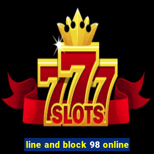 line and block 98 online