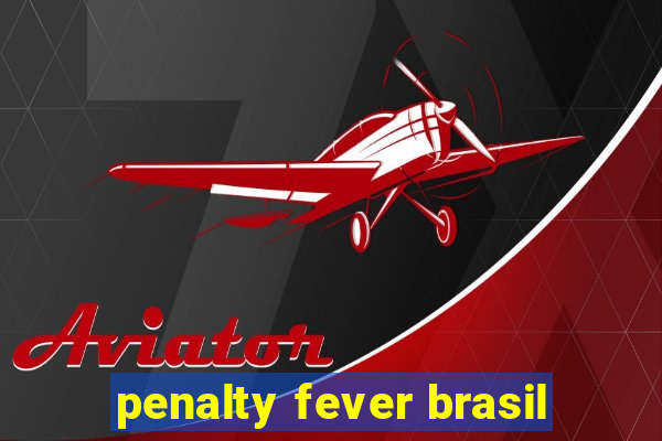 penalty fever brasil