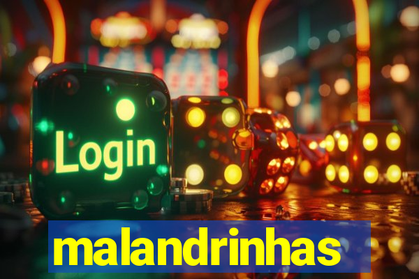 malandrinhas