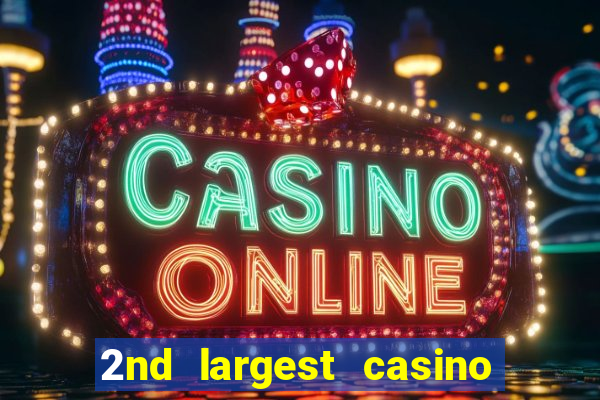 2nd largest casino in the world