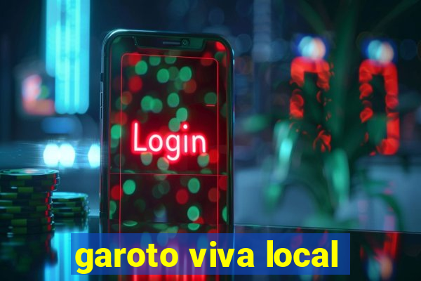 garoto viva local