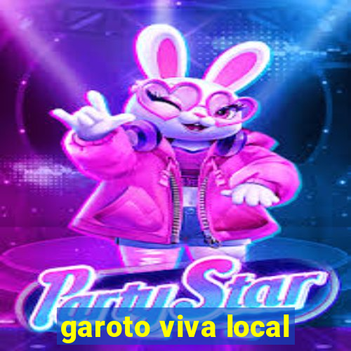 garoto viva local