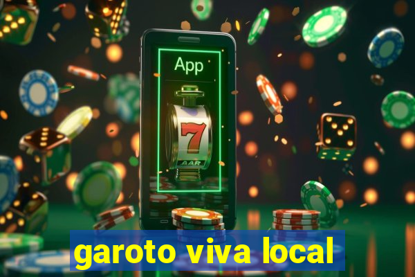 garoto viva local