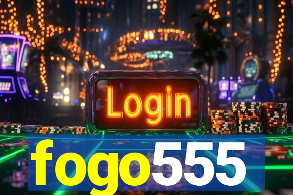 fogo555