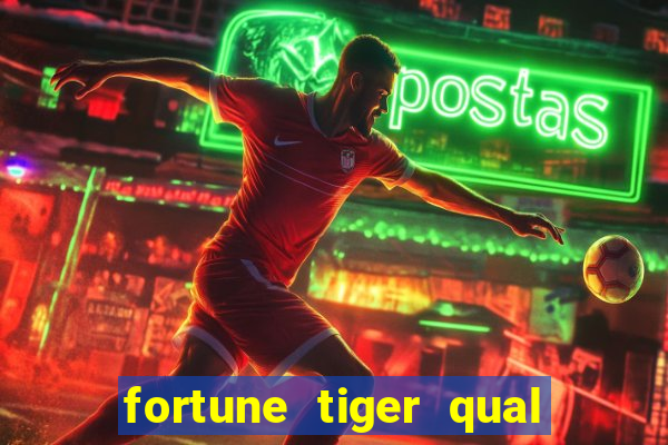 fortune tiger qual a melhor plataforma