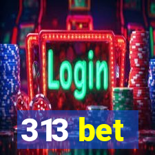 313 bet