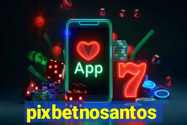 pixbetnosantos