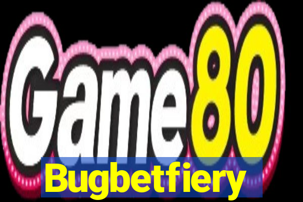 Bugbetfiery