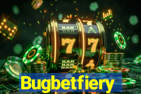 Bugbetfiery