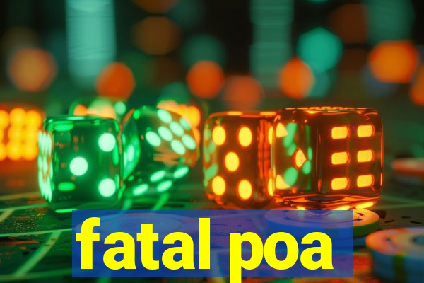 fatal poa