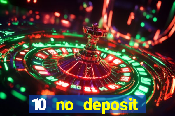 10 no deposit casino bonuses