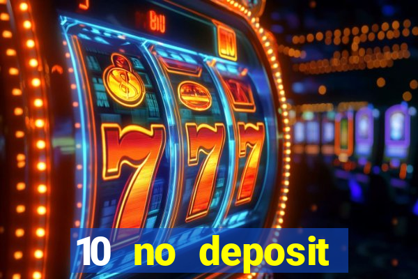 10 no deposit casino bonuses