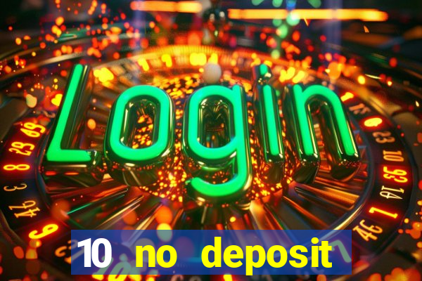 10 no deposit casino bonuses