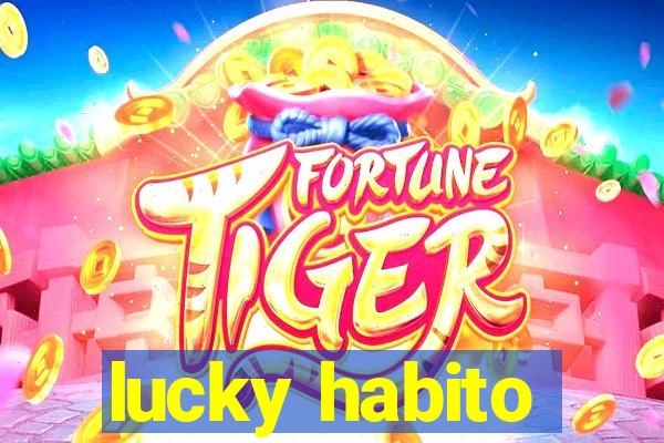 lucky habito