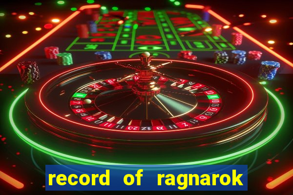 record of ragnarok 3 temporada dublado