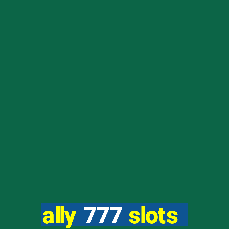 ally 777 slots